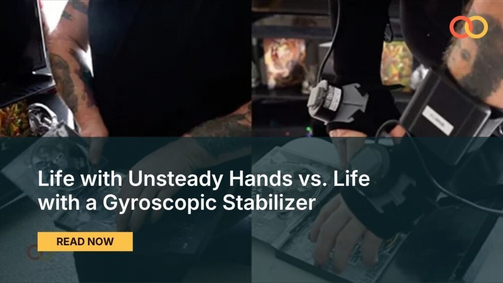 Life with Unsteady Hands vs. Life with a Gyroscopic Stabilizer