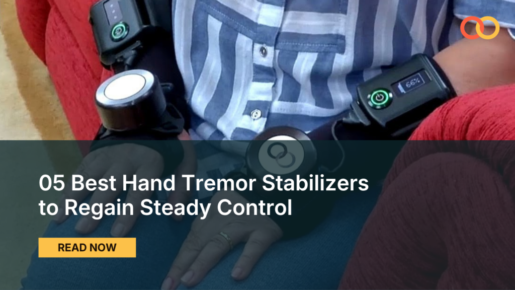 Best Hand Tremor Stabilizers to Regain Steady Control