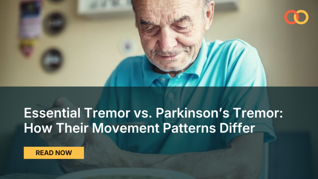 Essential Tremor vs. Parkinson’s Tremor: How Their Movement Patterns Differ